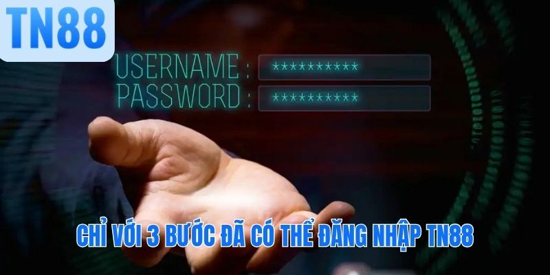 Chỉ với 3 bước đã có thể đăng nhập TN88
