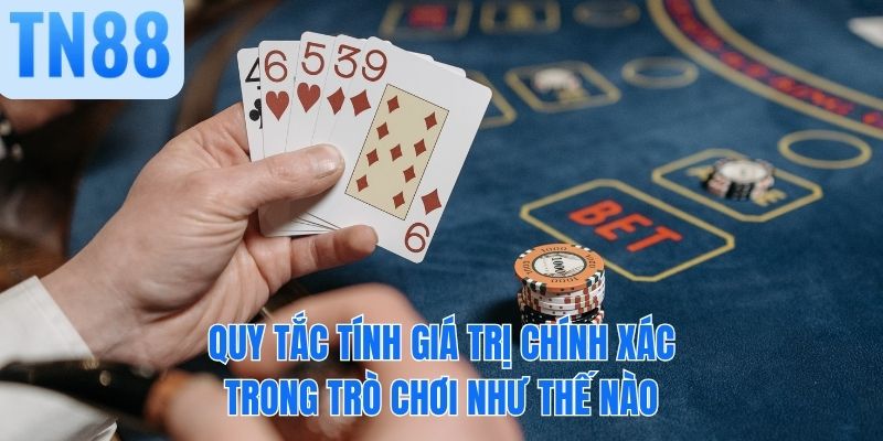 Quy tắc tính giá trị chính xác trong trò chơi như thế nào