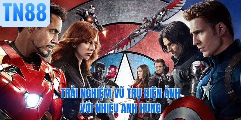 Trải nghiệm vũ trụ điện ảnh với nhiều anh hùng